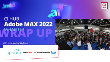 Adobe MAX 2022 wrap up - CI HUB