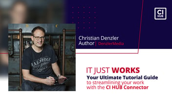 It just works! Your Ultimate Tutorial Guide to streamlining your work with the CI HUB Connector
