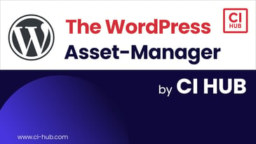 How to manage your assets in WordPress with the CI HUB Connector