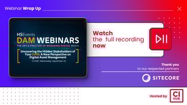 Recording of the HSEvents Webinar 'Uncovering the Hidden Stakeholders of Your DAM'