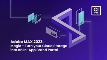 Adobe MAX 2023: Magic - Turn your Cloud Storage into an In-App Brand Portal blog banner image