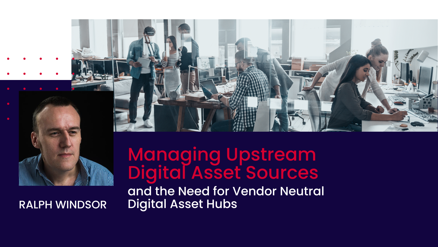 Managing Upstream Digital Asset Sources and the...
