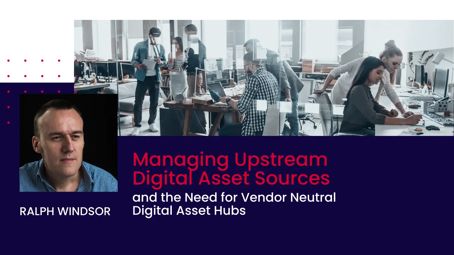 Managing Upstream Digital Asset Sources and the...