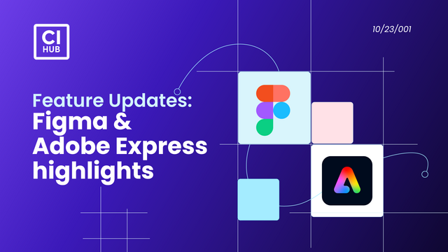 Feature Updates: Figma and Adobe Express...