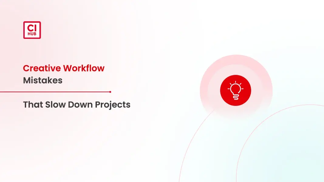 Creative Workflow Mistakes That Slow Down Projects (and How to Avoid Them)