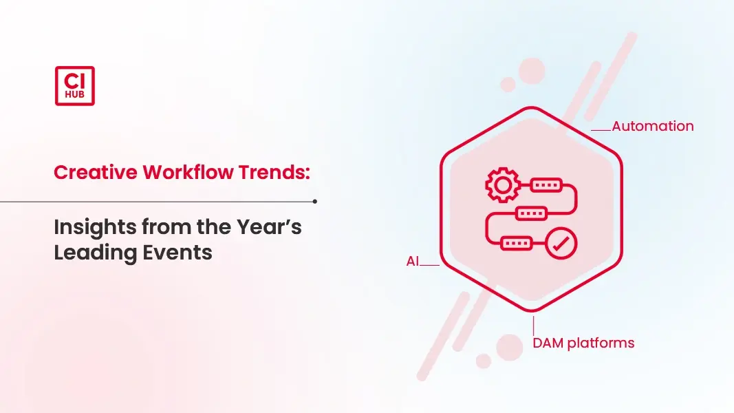 Creative Workflow Trends: Insights from the Year’s Leading Events
