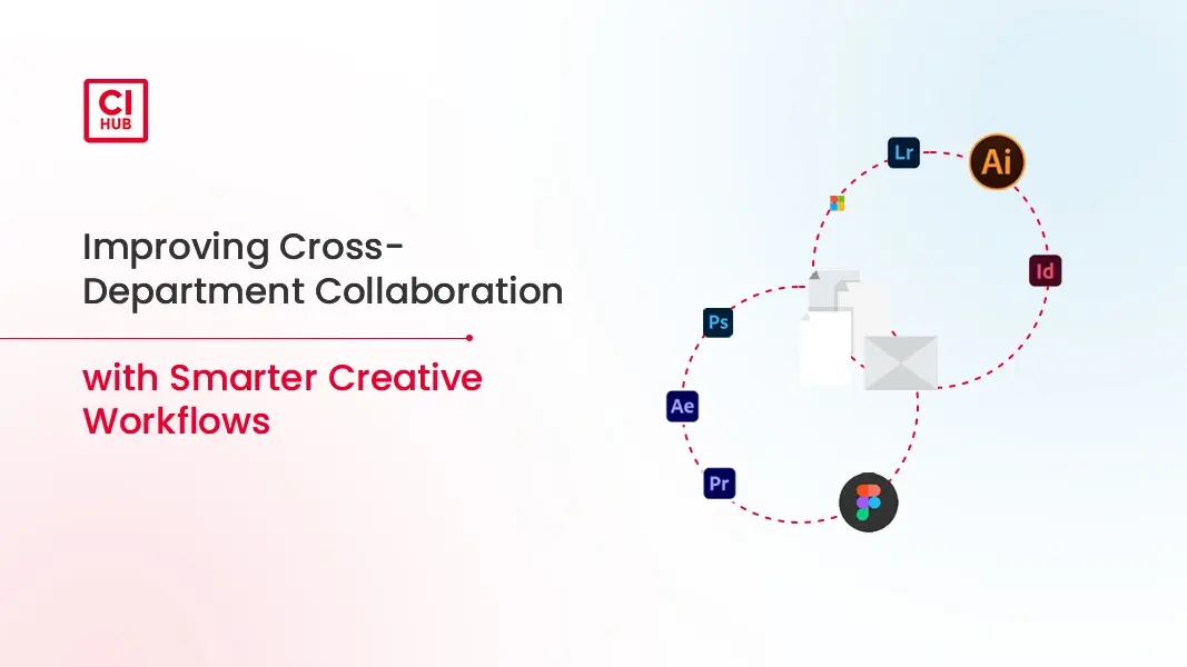 Improving Cross-Department Collaboration with Smarter Creative Workflows