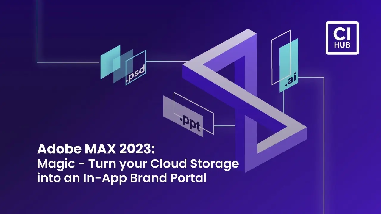 Adobe MAX 2023: Magic - Turn your Cloud Storage into an In-App Brand Portal