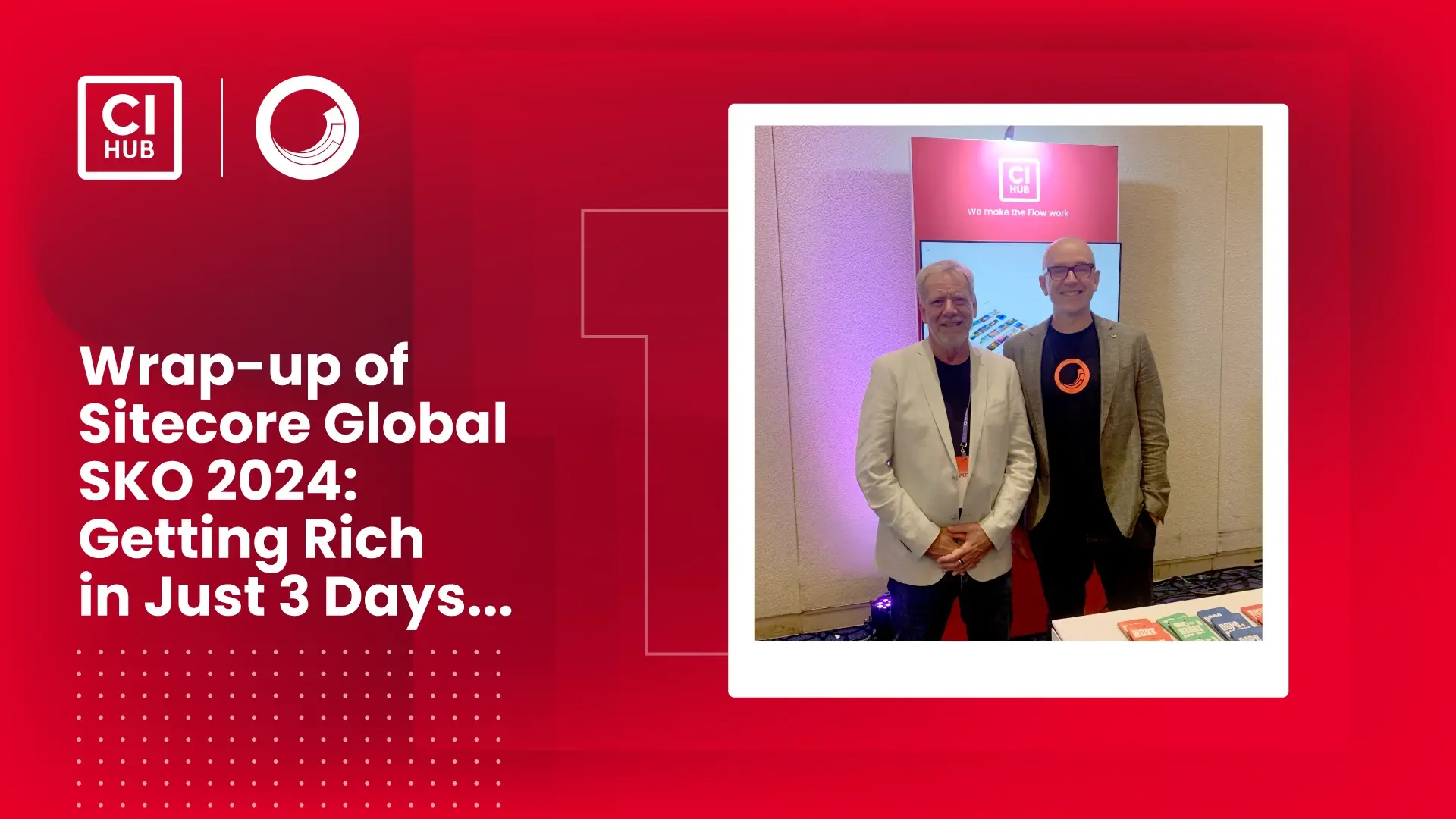 Wrap up of Sitecore Global SKO 2024: Getting Rich...