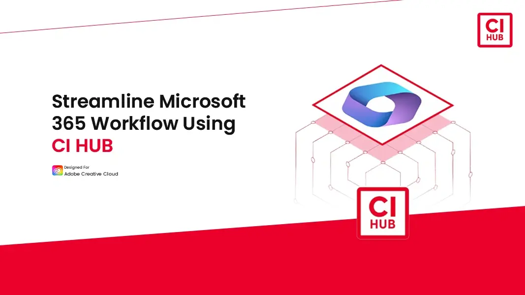 Streamline Microsoft 365 Workflow Using CI HUB